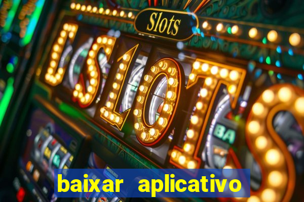 baixar aplicativo de jogos para ganhar dinheiro